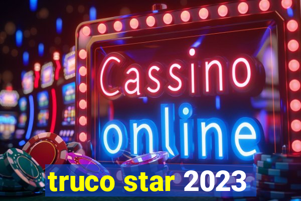 truco star 2023